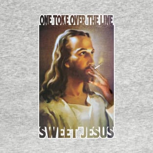 One Toke Over The Line Sweet Jesus T-Shirt